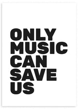 Quadro minimalista com a frase “ONLY MUSIC CAN SAVE US”, estilo decorativo simples e tipografia expressiva. Disponível em kudeko.com