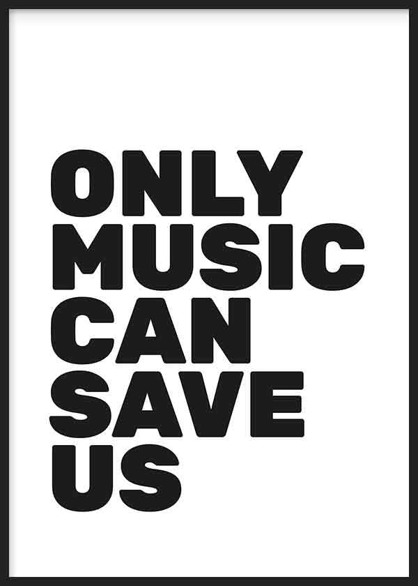 Minimalistisches Wandbild mit dem Schriftzug „ONLY MUSIC CAN SAVE US“, klarer reduzierter Stil und dekorative Wirkung für moderne Räume. Erhältlich auf kudeko.com