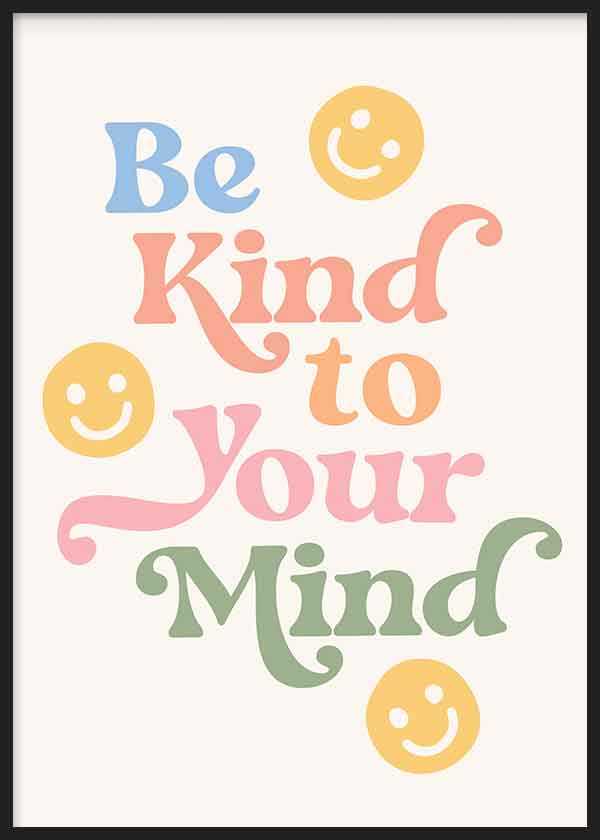 Cuadro con frase Be Kind to Your Mind en letras grandes multicolor, con caritas sonrientes amarillas, fondo claro y estilo con frases. Disponible en kudeko.com
