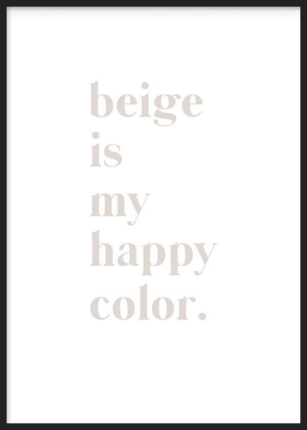 Cuadro con frase beige is my happy color en tipografía serif beige suave sobre fondo blanco, de estilo con frases minimalista. Disponible en kudeko.com