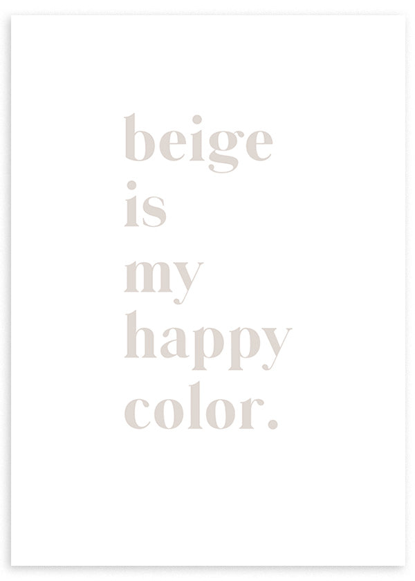 Quadro emoldurado com a frase beige is my happy color, tipografia serif bege suave sobre fundo branco, estilo minimalista, composição limpa e paleta neutra. Disponível em kudeko.com