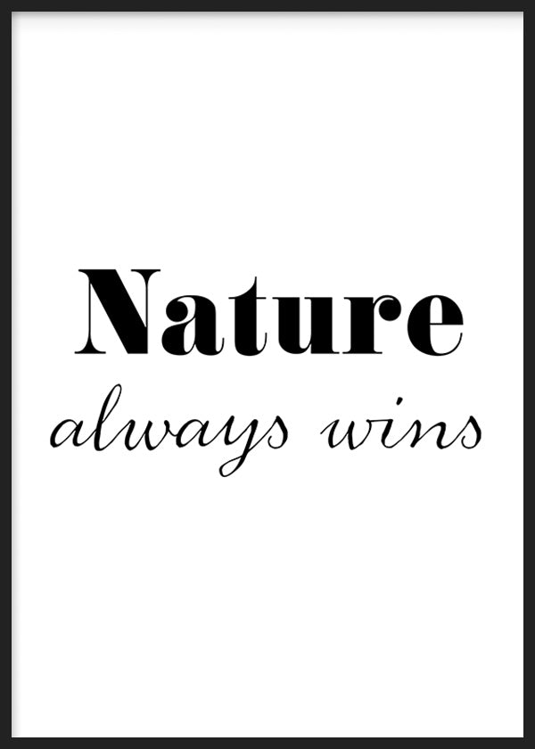 cuadro lámina decorativa con frase "Naturaleza siempre gana" en blanco y negro - kudeko