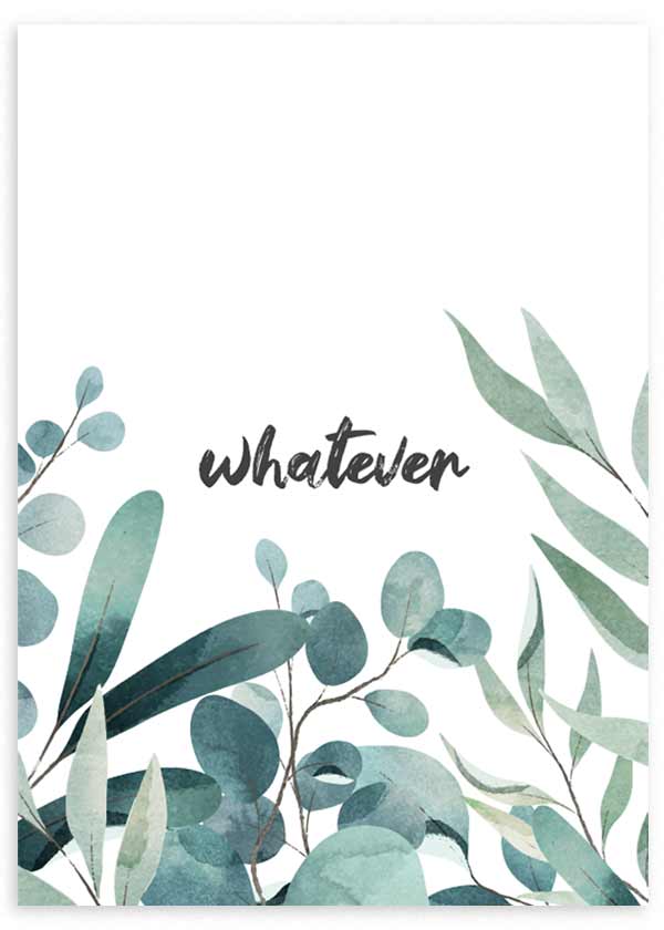 Tableau encadré avec le mot Whatever en typographie sombre, fond blanc, feuilles botaniques vert d’eau, sauge et bleu grisé, style moderne à message. Disponible sur kudeko.com